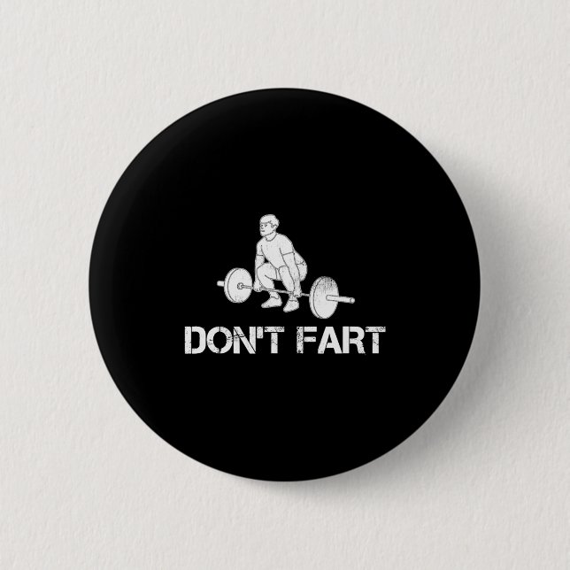 Bóton Redondo 5.08cm Dont Fart Funny Weight Lifting Gym Workout Fitnes  (Frente)