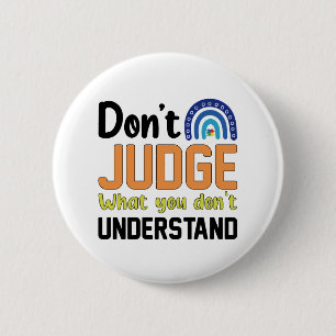 Bóton Redondo 5.08cm Dont Judge What You Dont Understand Autism