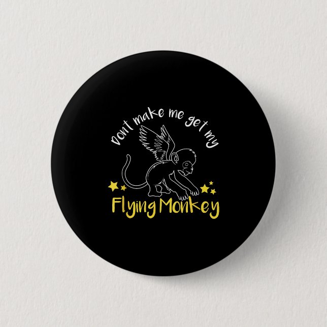 Bóton Redondo 5.08cm Don't Make Me Get My Flying Monkeys  (Frente)