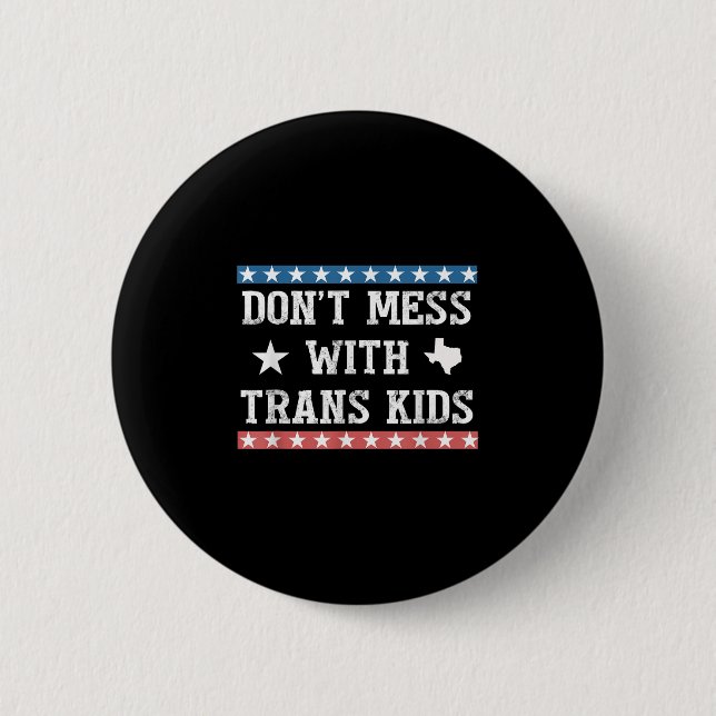 Bóton Redondo 5.08cm Dont Mess With Trans Kids Texas Protect Trans Kid  (Frente)