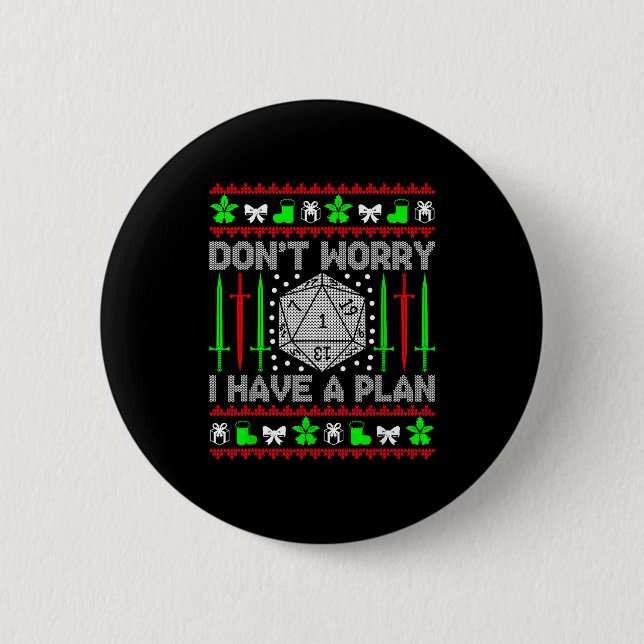 Bóton Redondo 5.08cm Don't Worry I Have Plan Christmas D20 Ugly Tableto (Frente)