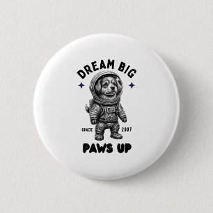 Bóton Redondo 5.08cm Dream Big Paws Up Astronauta Dog