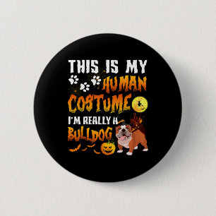 Bóton Redondo 5.08cm É a minha fantasia humana que eu sou um Bulldog Ha