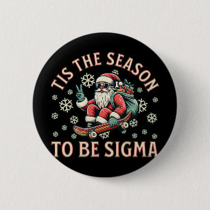 Bóton Redondo 5.08cm É a Temporada de Ser o Papai Noel Sigma Claus Engr