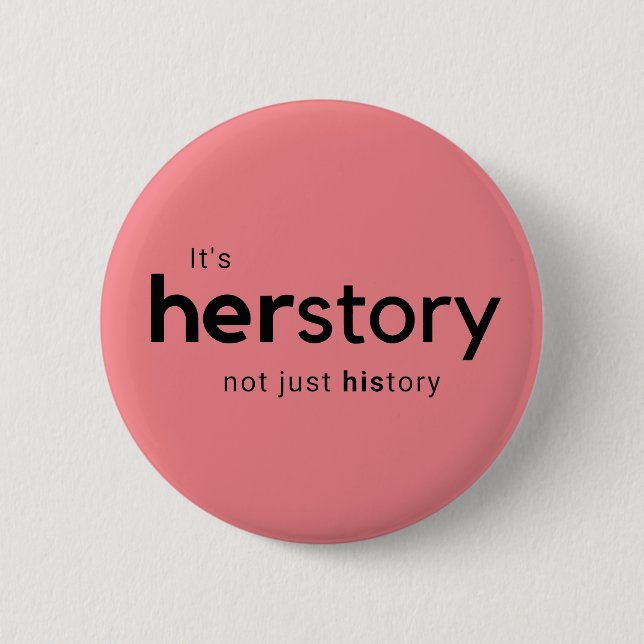 Bóton Redondo 5.08cm É história de Herstory não apenas (Frente)