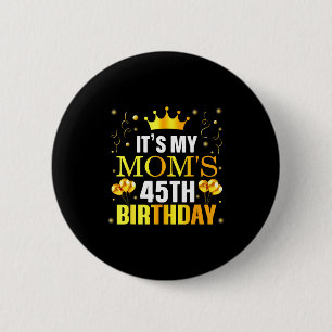 Bóton Redondo 5.08cm É o 45º aniversário da minha mãe Feliz aniversário