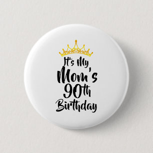 Bóton Redondo 5.08cm É o 90º Aniversário da Minha Mãe Coroa Feliz 90 An