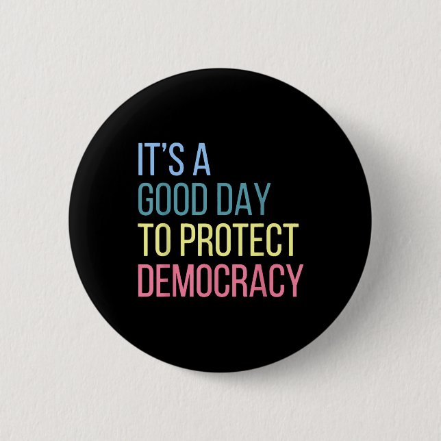 Bóton Redondo 5.08cm É Um Bom Dia Para Proteger A Democracia (Frente)