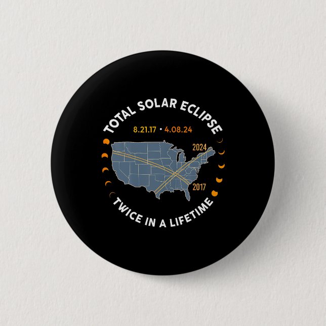 Bóton Redondo 5.08cm Eclipse Solar Total 2024 Duas Vezes Na Vida 2017 (Frente)