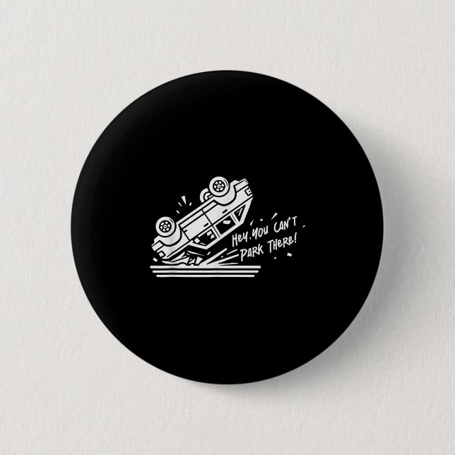 Bóton Redondo 5.08cm Ei, você não pode estacionar lá! (Frente)