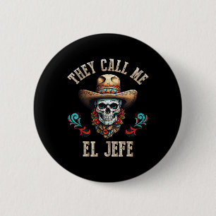 Bóton Redondo 5.08cm Eles Me Chamam De El Jefe Engraçada Mexicana Skull