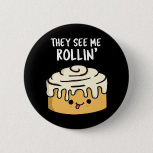 Bóton Redondo 5.08cm Eles Me Veem Rollin Funny Cinnamon Roll Pun Dark B