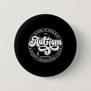 Bóton Redondo 5.08cm Em abril Vestimos o Mês do Autismo Azul Accept Und