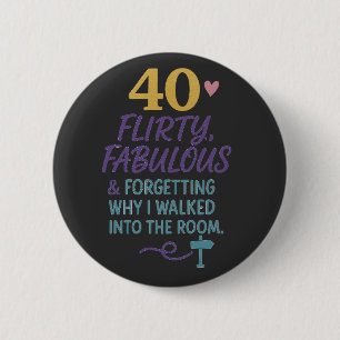 Bóton Redondo 5.08cm Engraçado aniversário de 40 anos Flirty, fabuloso