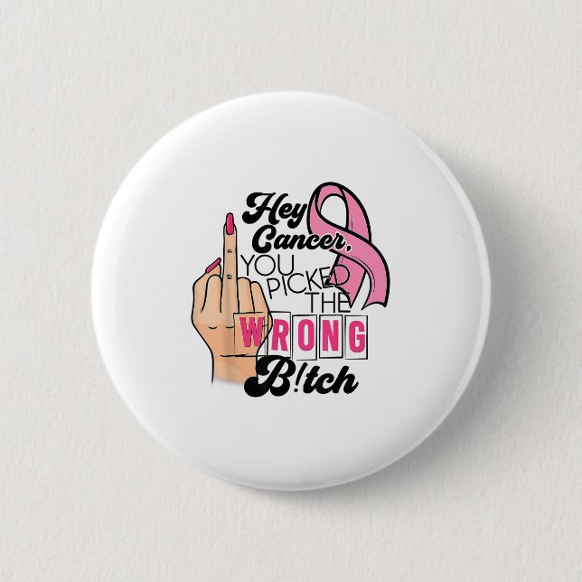 Bóton Redondo 5.08cm Engraçado Dizer Ei Cancer Você Chateou O Errado (Frente)