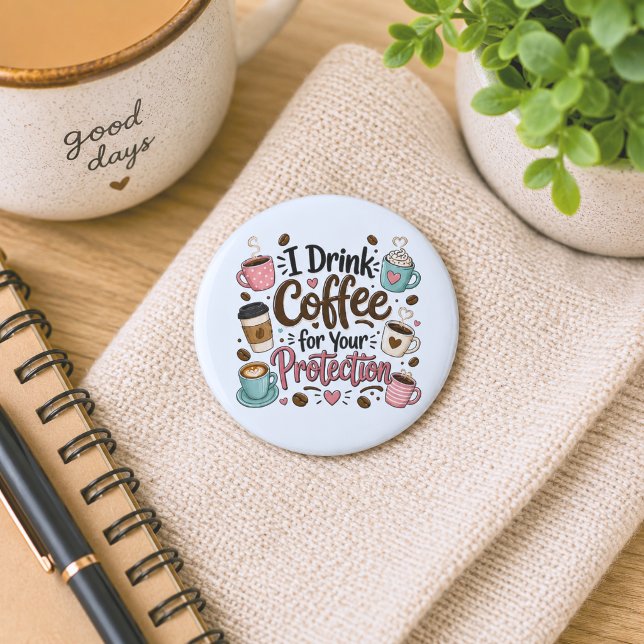 Bóton Redondo 5.08cm Engraçado Eu Bebo Café para Sua Proteção (Criador carregado)