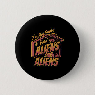 Bóton Redondo 5.08cm Engraçado Não Dizer Que Era Aliens, Mas Era