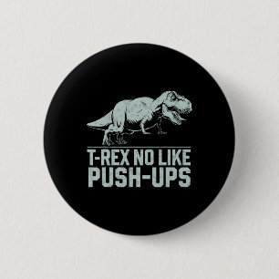 Bóton Redondo 5.08cm Engraçado T-rex Não Como Push-ups Dinossauro Worko