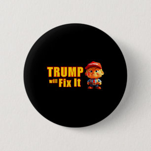 Bóton Redondo 5.08cm Engraçado! Trump Vai Consertá-Lo, Sim Ele Vai Arra