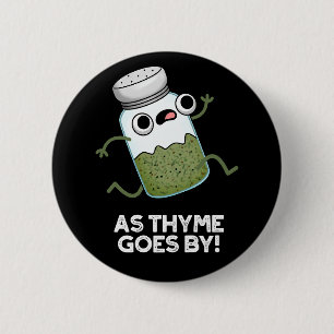 Bóton Redondo 5.08cm Enquanto O Thyme Passa Por Herb Spice Engraçado Pu