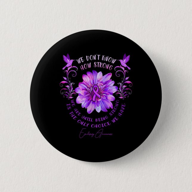 Bóton Redondo 5.08cm Epilepsy Awareness Flower We Don't Know How Strong (Frente)