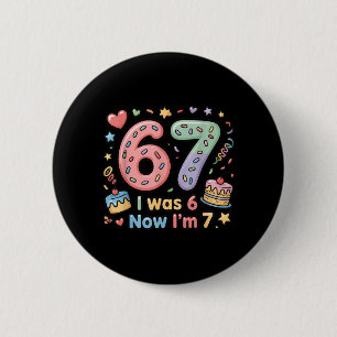 Bóton Redondo 5.08cm era 6 7 Seis Sete Divertido Aniversário de 7 anos