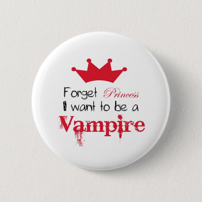 Bóton Redondo 5.08cm Esqueça que a princesa Eu quer ser um vampiro (Frente)