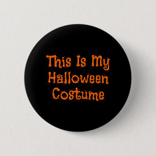 Bóton Redondo 5.08cm Esta É A Minha Costume De Halloween - Legal Hallow