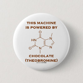 Bóton Redondo 5.08cm Esta máquina é psta pelo chocolate (o Theobromine)