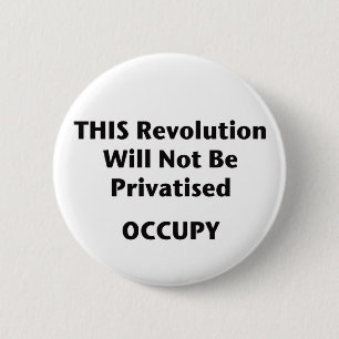 Bóton Redondo 5.08cm Esta Revolução Não Será Privatizada! Ocupa!