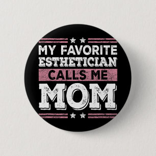 Bóton Redondo 5.08cm Estheticista Favorito Me Chama Mãe Engraçada Mãe M