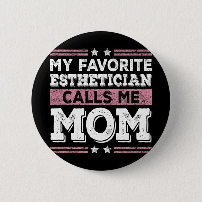Bóton Redondo 5.08cm Estheticista Favorito Me Chama Mãe Engraçada Mãe M (Frente)