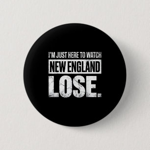 Bóton Redondo 5.08cm Estou aqui apenas para ver New England perder humo