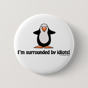 Bóton Redondo 5.08cm Estou cercado pelo botão dos idiotas