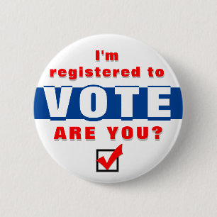 Bóton Redondo 5.08cm Estou registrado para votar, não é?