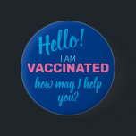 Bóton Redondo 5.08cm Estou Vacinado como posso ajudá-lo a ficar azul<br><div class="desc">Estou Vacinado como posso ajudá-lo com o botão azul. De volta aos negócios? Esta é uma versão atualizada de um típico botão "Como posso ajudá-lo?" que inclui que você também está vacinado! Ajude a parar a propagação!</div>