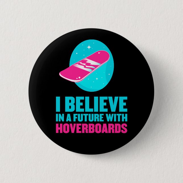 Bóton Redondo 5.08cm Eu acredito em um futuro com hoverboards (Frente)