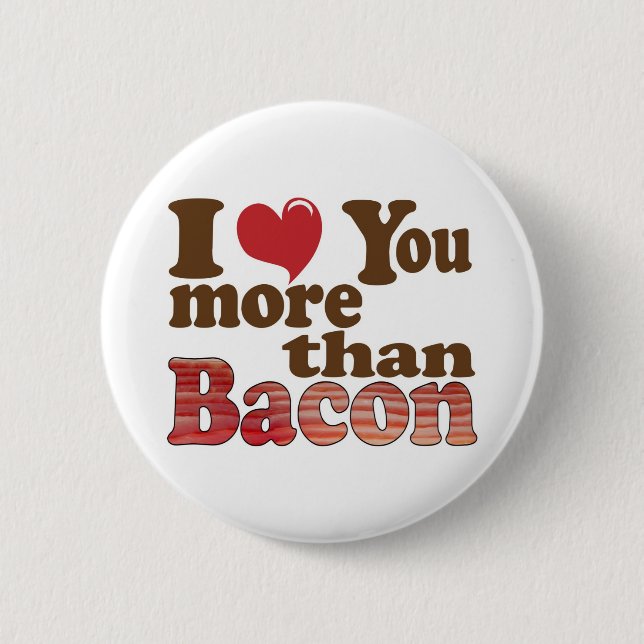 Bóton Redondo 5.08cm Eu Amo Você Mais Que Bacon (Frente)