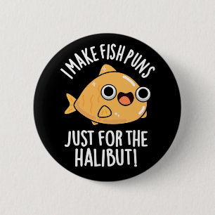 Bóton Redondo 5.08cm Eu Faço Peixes Apenas Para O Halibut Engraçado Pun