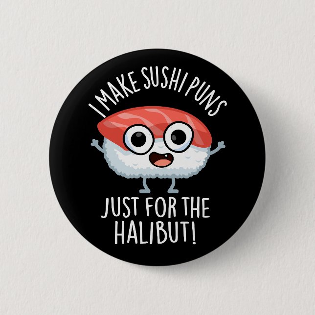 Bóton Redondo 5.08cm Eu faço piadas de sushi só pelo halibute Piada de  (Frente)