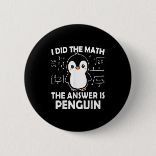 Bóton Redondo 5.08cm Eu Fiz A Matemática. A Resposta É Pinguim.
