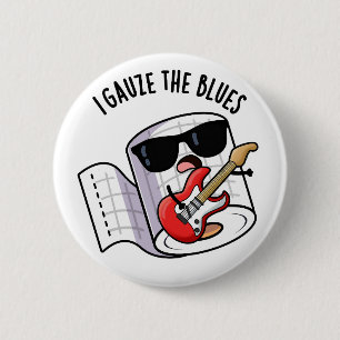 Bóton Redondo 5.08cm Eu Gauze O Blues Piada De Primeiros Socorros Engra