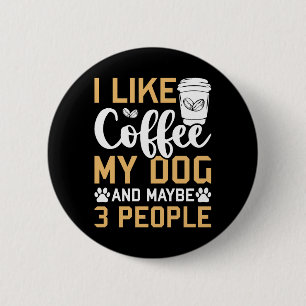Bóton Redondo 5.08cm Eu Gosto De Café Meu Cachorro E Talvez 3 Cães Pess