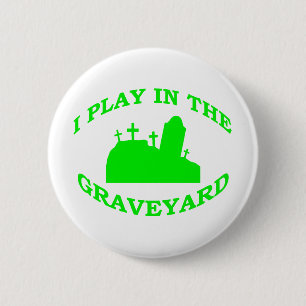 Bóton Redondo 5.08cm Eu jogo no cemitério