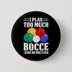 Bóton Redondo 5.08cm Eu Joguei Muito Bocce Disse Que Ninguém Nunca Engr