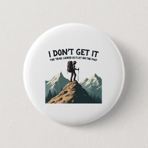 Bóton Redondo 5.08cm Eu não entendo. A trilha parecia tão plana caminha