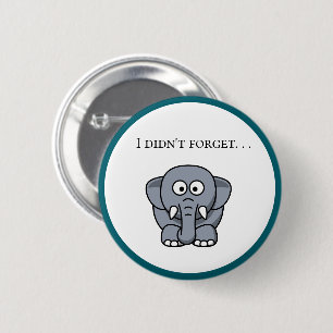 Bóton Redondo 5.08cm Eu Não Esqueci Elefante Cinza Engraçado Desenho An