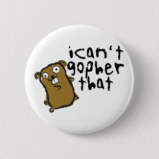 Bóton Redondo 5.08cm Eu não posso o Gopher que chalaça engraçada maluco