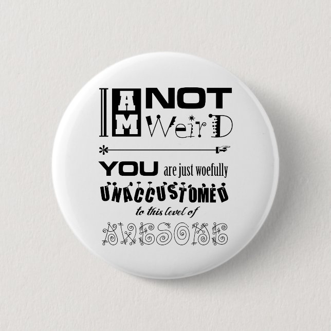 Bóton Redondo 5.08cm Eu não sou botão estranho (Frente)