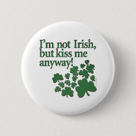 Bóton Redondo 5.08cm Eu não sou irlandês, mas beijo-me de qualquer
